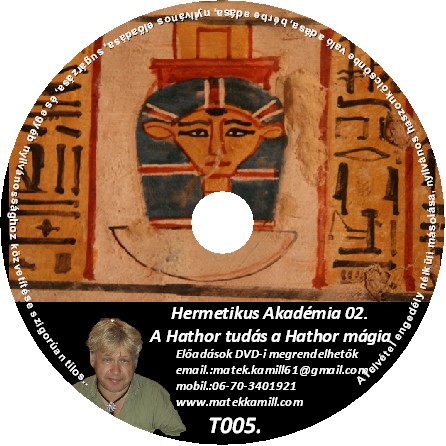 Hermetikus Akadémia 02. tanfolyami DVD Hathor tudás Hathor mágia